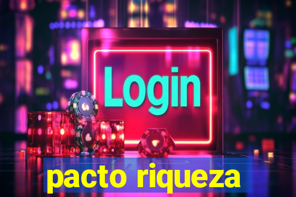 pacto riqueza